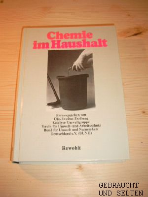 Chemie im Haushalt. hrsg. von Öko-Institut Freiburg . Koordiniert u. überarb. von Rainer Griessha...