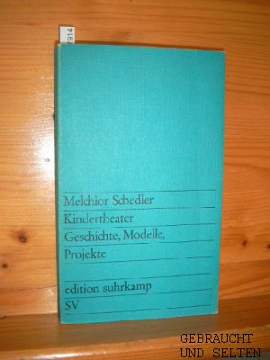 Kindertheater : Geschichte, Modelle, Projekte. edition suhrkamp , 520.