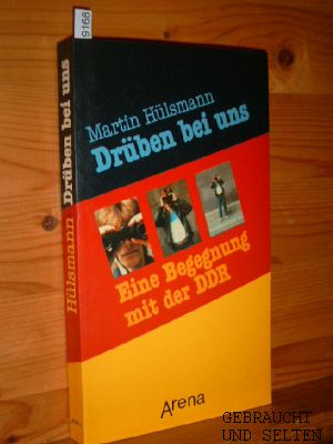 Drüben bei uns : Eine Begegnung mit der DDR. Martin Hülsmann,