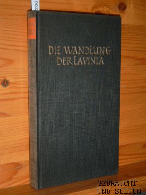 Bild des Verkufers fr Die Wandlung der Lavinia : Roman. Charles Dunscomb. Berecht. bertr. aus d. Engl. von Marion Niemeier. zum Verkauf von Versandantiquariat Gebraucht und Selten