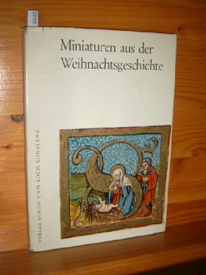 Miniaturen aus der Weihnachtsgeschichte : Miniaturen aus alten Handschriften d. Bibliotheken v. D...