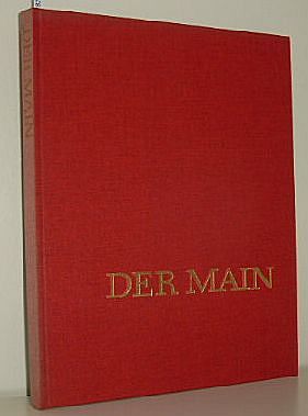 Der Main. Von den Quellen bis zur Mündung in 120 Fotos. Mit einer Einführung von Wolfgang Weyrauch.