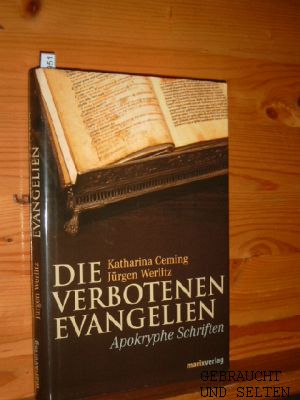 Die verbotenen Evangelien : apokryphe Schriften. Katharina Ceming ; Jürgen Werlitz.