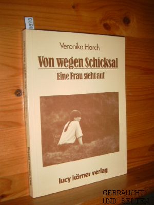 Von wegen Schicksal : e. Frau steht auf.