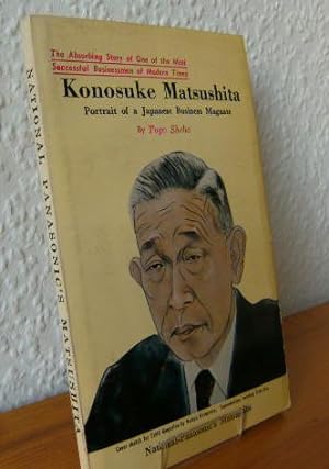 Konosuke Matsushita. Portrait of a Japanese Business Magnate