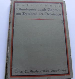 WANDERUNG DURCH BÖHMEN AM VORABEND DER REVOLUTION (Vom 20.Juli bis 20. September 1918) ein Quelle...