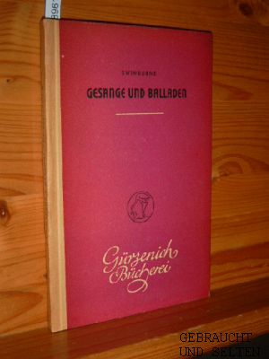 Gesänge und Balladen. Algernon Charles Swinburne. [Nachdichtung von Eduard Jaime], Gürzenich Büch...