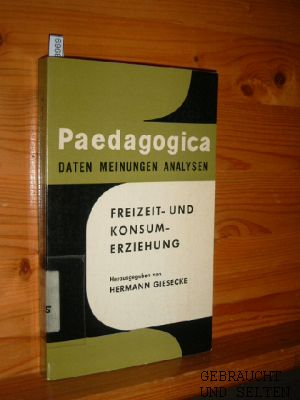 Freizeit- und Konsumerziehung. Hrsg. von, Paedagogica ; Bd. 2.