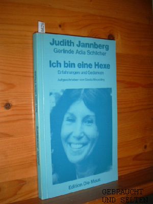 Ich bin eine Hexe : Erfahrungen u. Gedanken. Judith Jannberg. Aufgeschrieben von Gisela Meussling