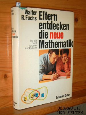 Seller image for Eltern entdecken die neue Mathematik : Mengen und Zahlen. Walter R. Fuchs. Mit 150 Abb., davon 130 farb. Zeichngn v. Rudolf Ross. for sale by Versandantiquariat Gebraucht und Selten