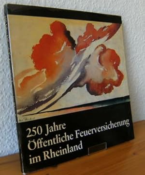 250 Jahre Öffentliche Feuerversicherung im Rheinland. Ein Rückblick. [Konzeption, Text und Gestal...