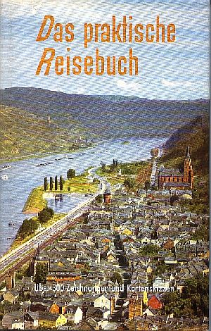 Das praktische Reisebuch : Ein Nachschlageb. f. Reisen in d. Bundesrepublik Deutschland