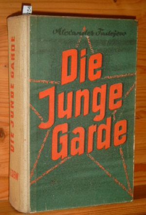 Seller image for Die junge Garde. Titel der Originalausgabe: Molodaja gvardija. for sale by Versandantiquariat Gebraucht und Selten