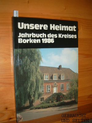 Unsere Heimat. Jahrbuch Des Kreises Borken 1986.