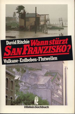 Wann stürzt San Franzisco? : Vulkane - Erdbeben - Flutwellen. Ullstein ; Nr. 34372 : Ullstein-Sac...