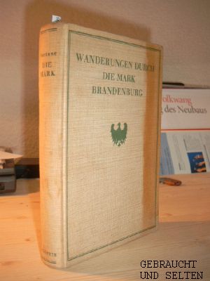 Wanderungen durch die Mark Brandenburg. Gekürzte Ausgabe mit 125 Tiefdruckbildern nach Photos von...