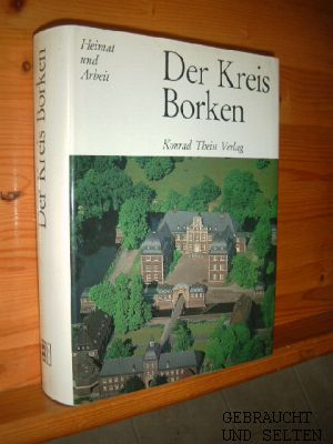 Der Kreis Borken. [Hrsg.: Kreis Borken. Red.: Hubert Punsmann .], Heimat und Arbeit.