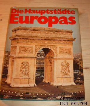 Die Hauptstädte Europas. Mit einer Einführung von Georg Stefan Troller.