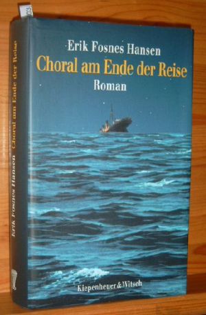 Bild des Verkufers fr Choral am Ende der Reise : Roman. Aus dem Norweg. von Jrg Scherzer. zum Verkauf von Versandantiquariat Gebraucht und Selten