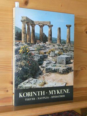 Bild des Verkufers fr Korinth, Mykene, Tiryns, Nauplia. Text u. Aufnahmen von Spyros Meletzis u. Helen Papadakis. [Die bertr. ins Dt. durch Walter Gleiss wurde germanist. von Christof Graf u. kunsthistor. von Lothar Altmann berarb.], Groe Kunstfhrer , 69/70. zum Verkauf von Versandantiquariat Gebraucht und Selten