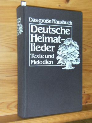 Das große Hausbuch Deutsche Heimatlieder : Texte u. Melodien , 400 deutschsprachige Lieder aus al...