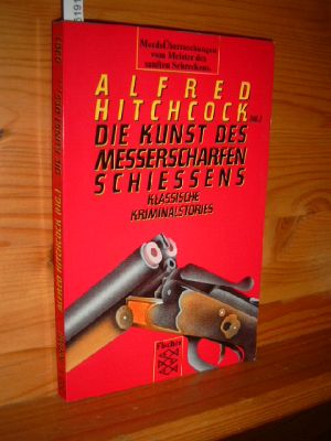 Bild des Verkufers fr Die Kunst des messerscharfen Schieens. Klassische Kriminalstories. Hrsg.: Alfred Hitchcock. zum Verkauf von Versandantiquariat Gebraucht und Selten