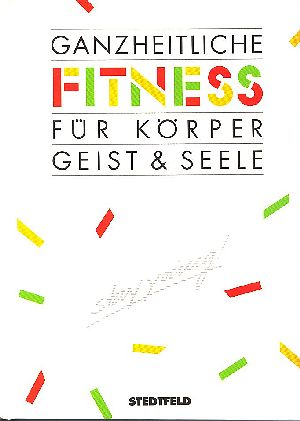 Bild des Verkufers fr Ganzheitliche Fitness fr Krper, Geist & Seele : stay young! zum Verkauf von Versandantiquariat Gebraucht und Selten