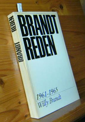 Brandt Reden 1961 - 1965. Willy Brandt. [Ausgew. u. eingel. von Hermann Bortfeldt]