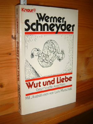 Bild des Verkufers fr Wut und Liebe : gesammelte Ansichten. Knaur zum Verkauf von Versandantiquariat Gebraucht und Selten