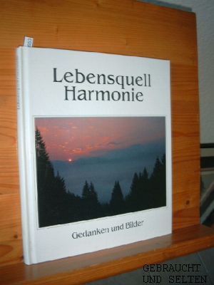Lebensquell Harmonie. Bilder von Harald Liefke.