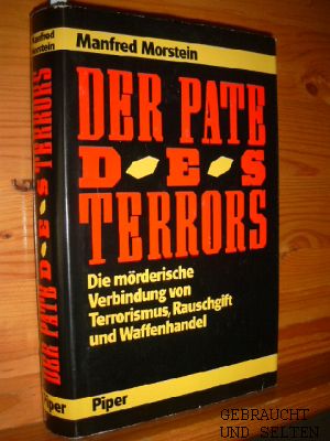 Bild des Verkufers fr Der Pate des Terrors : die mrderische Verbindung von Terrorismus, Rauschgift und Waffenhandel. Manfred Morstein zum Verkauf von Versandantiquariat Gebraucht und Selten