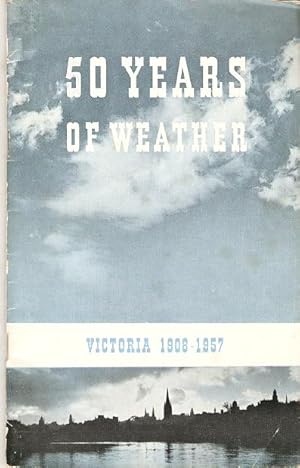 Imagen del vendedor de 50 Years of Weather : Victoria 1908 - 1957 Commonwealth of Australia a la venta por City Basement Books