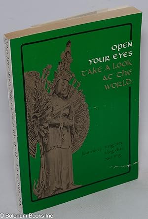 Seller image for Open your eyes, take a look at the world: journals of the Sino-American Buddhist Association, Dharma Realm Buddhist University, Delegation to Asia for sale by Bolerium Books Inc.