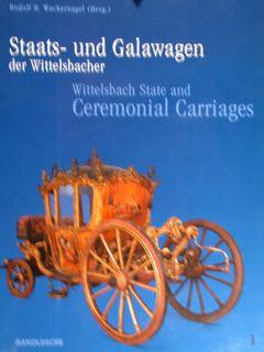 Staats- und Galawagen der Wittelsbacher. Vol. 1: Wittelsbach State and Ceremonial Carriages. Coac...