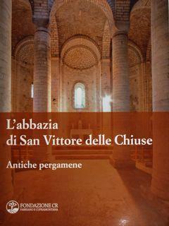 L'abbazia di San Vittore delle Chiuse. Antiche pergamene.