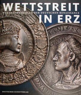 Immagine del venditore per Wettstreit in Erz. Portratmedaillen der deutschen Renaissance. Munchen, 22.11.2013 - 15.3.2014. venduto da EDITORIALE UMBRA SAS