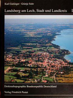 Denkmaler in Bayern. Landsberg am Lech, Stadt und Landkreis 1/2. Denkmaltopographie Bundsrepublik...