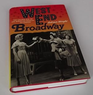 Image du vendeur pour West End Broadway: The Golden Age of the American Musical in London mis en vente par Denton Island Books