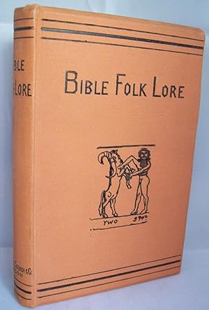 Bible Folk-Lore. A Study in Comparative Mythology.