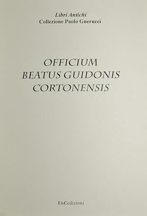 Officium Beatus Guidonis Cortonensis - Anastatica manoscritto- Collana Libri Antichi 3