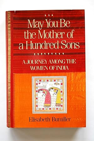 May You Be the Mother of a Hundred Sons: A Journey Among the Women of India