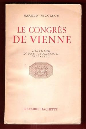 Le Congrès De Vienne : Histoire D'une Coalition 1812 - 1822