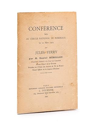 Seller image for Confrence faite au Cercle National de Bordeaux le 10 Mars 1923 sur Jules Ferry par M. Daniel Mrillon, Procureur Gnral  la Cour de Cassation, Ancien Dput de la Gironde, Prsident de l'Union des Socits de Tir de France [ Livre ddicac par l'auteur ] for sale by Librairie du Cardinal