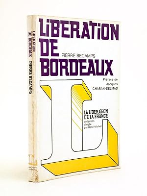Libération de Bordeaux [ Exceptionnel exemplaire annoté et enrichi d'une très longue dédicace d'H...