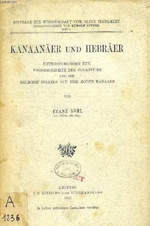 Bild des Verkufers fr KANAANER UND HEBRER UNTERSUCHUNGEN ZUR VORGESCHICHTE DES VOLKSTUMS UND DER RELIGION ISRAELS AUF DEM BODEN KANAANS zum Verkauf von Le-Livre