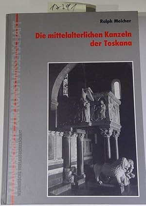 Die mittelalterlichen Kanzeln der Toskana (Manuskripte zur Kunstwissenschaft, Band 56)