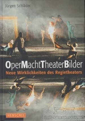 OperMachtTheaterBilder Neue Wirklichkeiten des Regietheaters