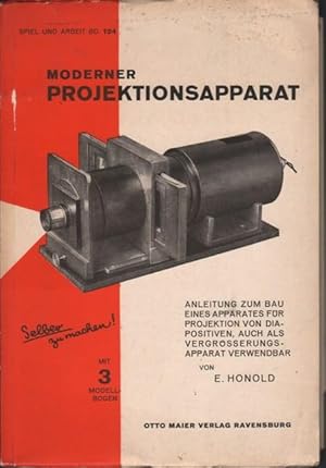 Moderner Projektionsapparat. Anleitung zum Bau eines Apparates für Projektion von Dia-Positiven, ...