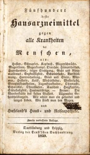 Fünfhundert beste Hausarzneimittel gegen alle Krankheiten der Menschen, als: Husten, Schnupfen, K...