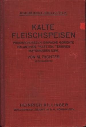 Kalte Fleischspeisen, Prunkschüsseln, einfache Gerichte, Galantinen, Pasteten, Terrinen, Mayonnai...